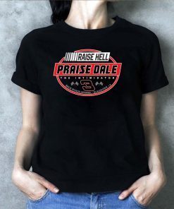 Raise Hell Praise Dale ShirtRaise Hell Praise Dale Shirt