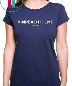 Rashida Tlaib Impeach The Mf Hashtag Shirt For Mens Womens