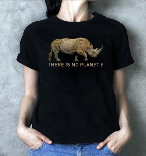 Rhino there is no planet b Shirt