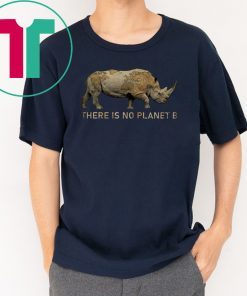 Rhino there is no planet b Shirt