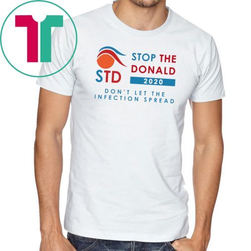 STD 2020 Stop The Donald Don’t Let The Infection Spread Shirt