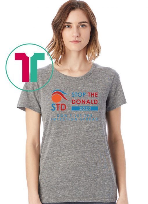 STD 2020 Stop The Donald Don’t Let The Infection Spread Shirt