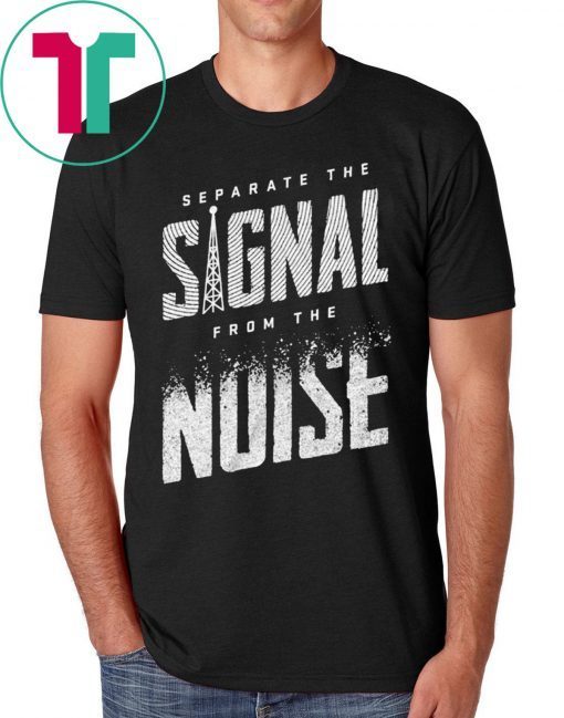 Separate The Signal From The Noise Tee Shirt