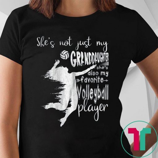 She's Not Just My Granddaughter She's Also Volleyball Player Tee Shirt
