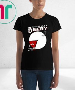 Should I have a beer yes also yes but in red shirt