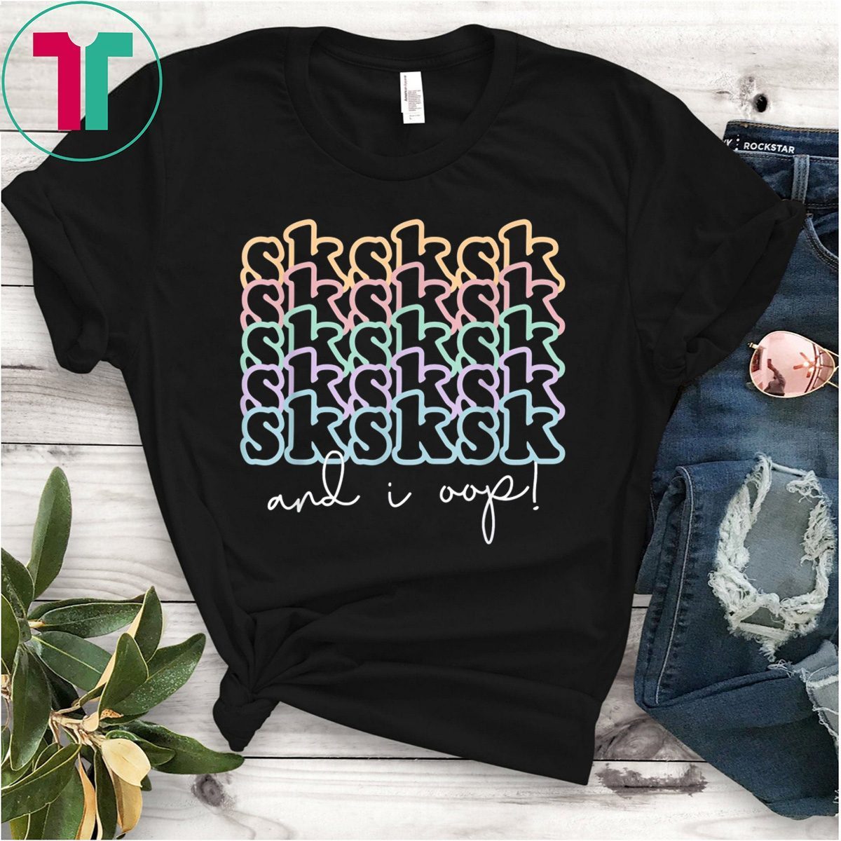 SkSkSk and i oop T-Shirt - OrderQuilt.com