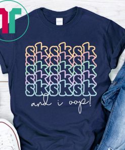 SkSkSk and i oop T-Shirt