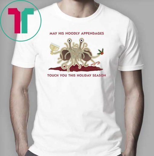 Spaghetti Monster May his Noodly appendages touch you this holiday season shirts