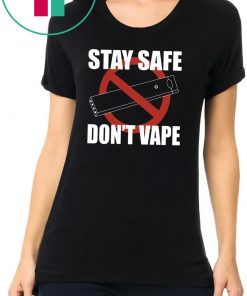 Stay Safe Don_t Vape Shirt