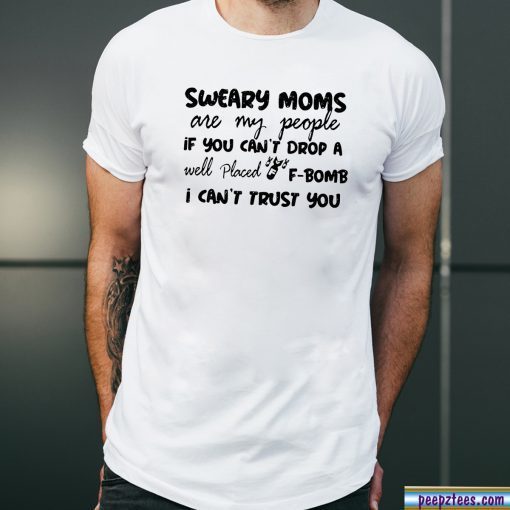 Sweary cheer moms are my people if you cant drop a well placed f-bomb shirt