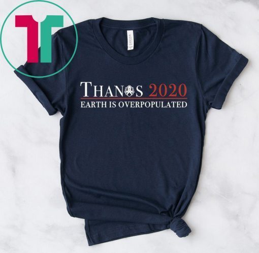 Thanos 2020 Earth Is Overpopulated Tee Shirt
