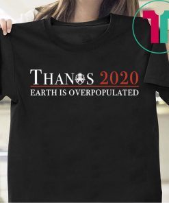 Thanos 2020 Earth Is Overpopulated Tee Shirt