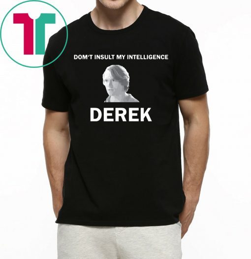 The Bachelor Don’t Insult My Intelligence Derek Tee Shirt