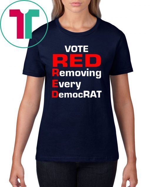 Trump 2020 vote red removing every democrat tee shirt