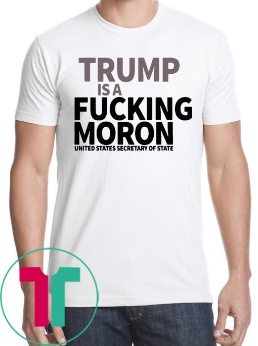 Trump is A Fucking MORON Tee Shirt