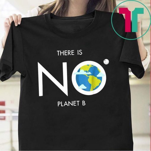 Earth Day Shirt Environmental There is no planet B tee for Tee