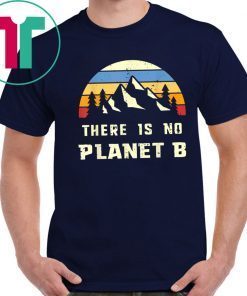 Vintage Earth Day-April 22 There is no Planet B Offcial T-Shirt