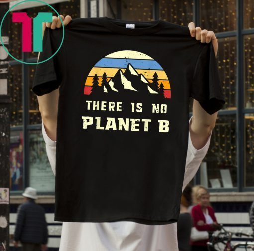Vintage Earth Day-April 22 There is no Planet B Offcial T-Shirt