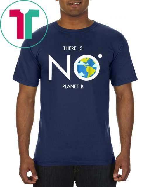 Earth Day Shirt Environmental There is no planet B tee for Tee