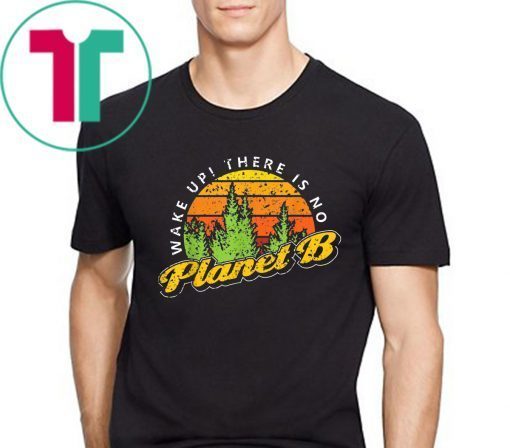 Wake Up! There Is No Planet B Vintage Style Tee Shirt