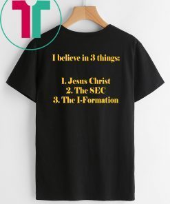 I believe in 3 thing Jesus Christ The SEC The I-Formation Offcial T-Shirt