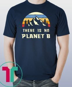 Vintage Earth Day-April 22 There is no Planet B T-Shirt