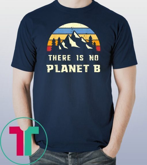 Vintage Earth Day-April 22 There is no Planet B T-Shirt