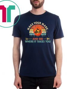 Vintage international dot day the dot make your mark and see where it takes you shirt