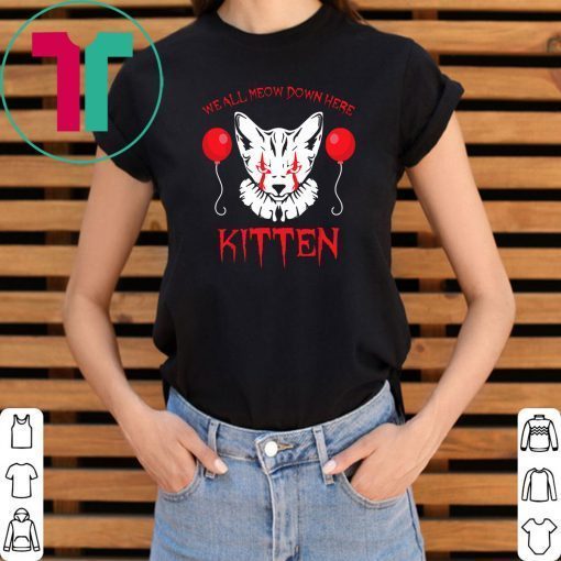 We all meow down here clown cat kitten pennywise shirt
