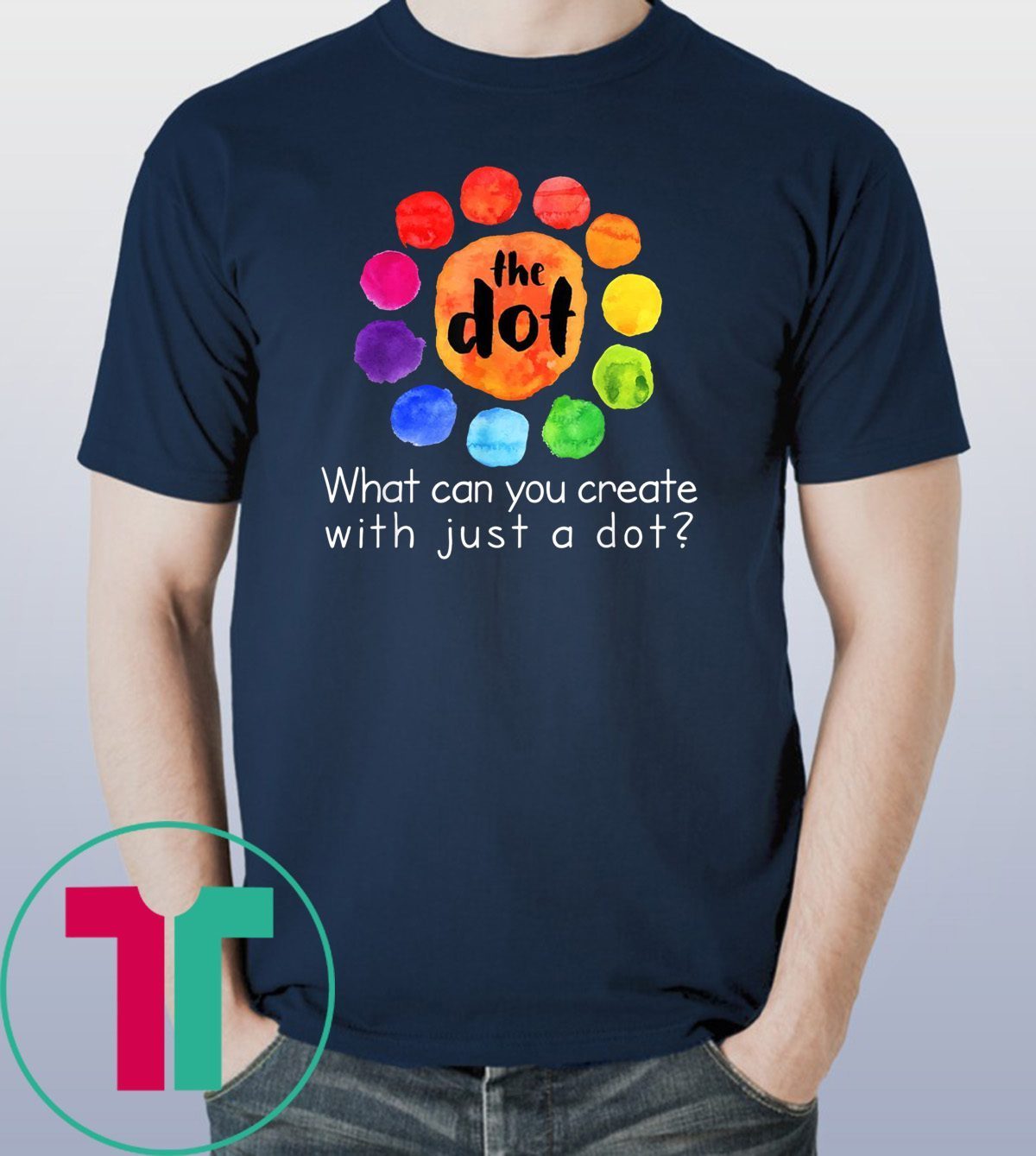 What can you create with just a dot International Dot Day TShirt