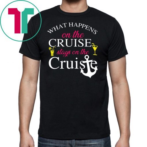 What happens on the cruise stays on the Cruise shirt