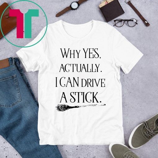 Why Yes Actually I Can Drive A Stick Halloween Women’s Tee Shirt