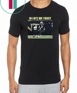 Wil Lutz Saints In Lutz We Trust Shirt