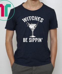 Witches Be Sippin’ Cocktail Halloween Shirt