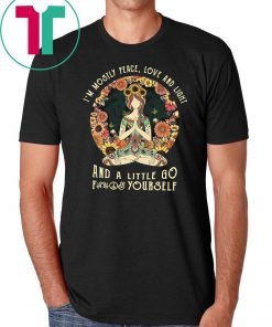 Yoga I’m mostly peace love and light and a little go fuck yourself vintage shirt