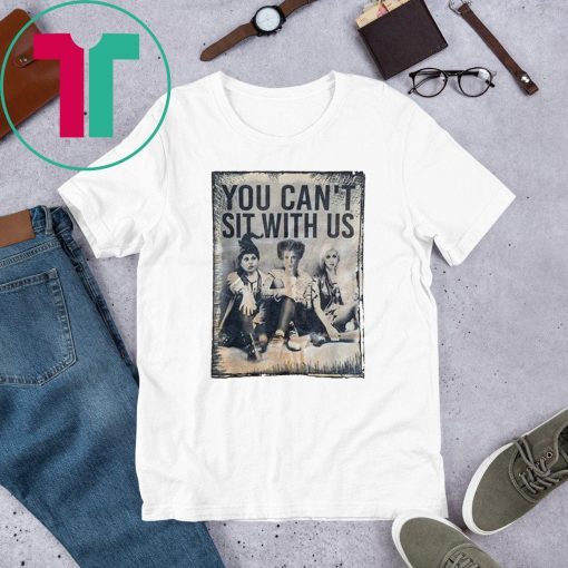 You Can't Sit With Us Halloween Witches T-Shirt