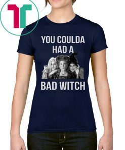 You coulda had a bad witch tee shirt