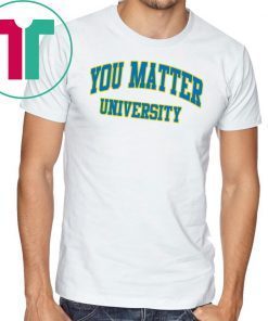 Your Matter University Unisex Tee Shirt