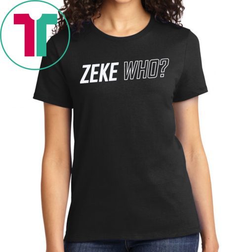 ZEKE WHO - THAT'S WHO SHIRT Zeke Who Ezekiel Elliott - Dallas Cowboys 2019 T-Shirts