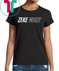 ZEKE WHO - THAT'S WHO SHIRT Zeke Who Ezekiel Elliott - Dallas Cowboys Official T-Shirt