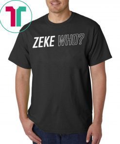Zeke Who Dallas Cowboys Unisex Tee Shirt