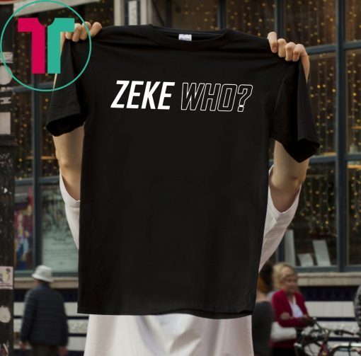 Official Zeke Who Ezekiel Elliott Shirt