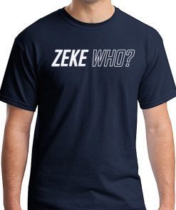 Zeke Who Ezekiel Elliott Tee Shirt