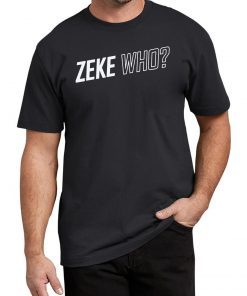 Zeke Who Jerry Jones Ezekiel Elliott Gift Tee Shirt