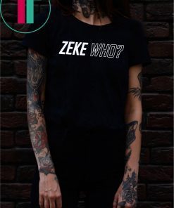 Zeke Who Jerry Jones Ezekiel Elliott Tee Shirts Shirt Font and Back