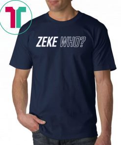 Zeke Who Jerry Jones Ezekiel Elliott Tee Shirts Shirt Font and Back