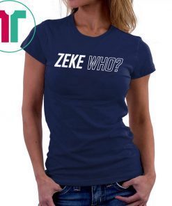 Zeke Who Jerry Jones Ezekiel Elliott Unisex Tee Shirt