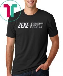 Zeke Who Jerry Jones Ezekiel Elliott Unisex Tee Shirt