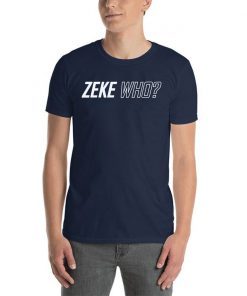 Zeke Who Shirt Limited Edition