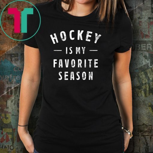 hockey is my favorite season Shirt